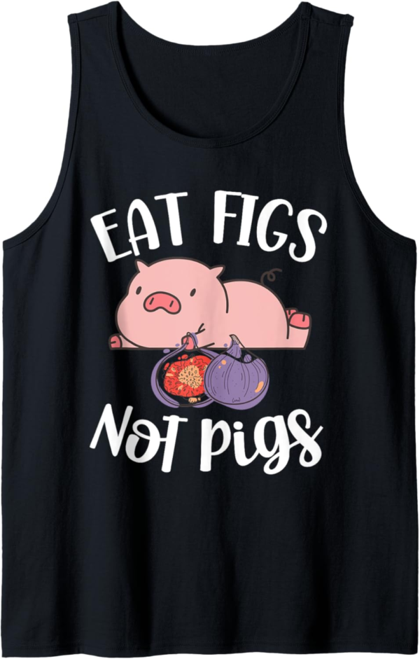 Eat Figs Not Pigs Vegetarian Go Vegan Veganism Diet Veggies ... - Image 2